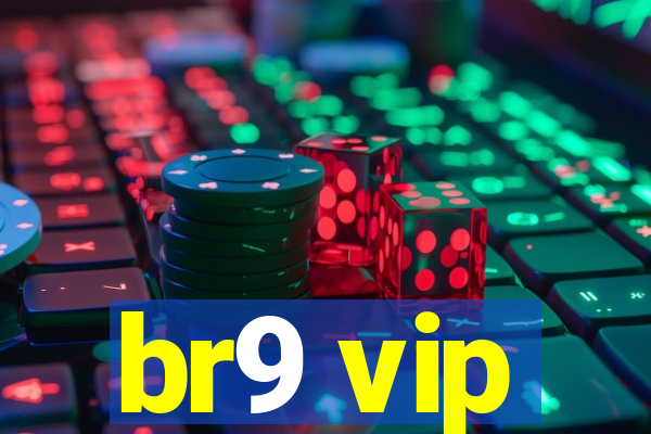 br9 vip